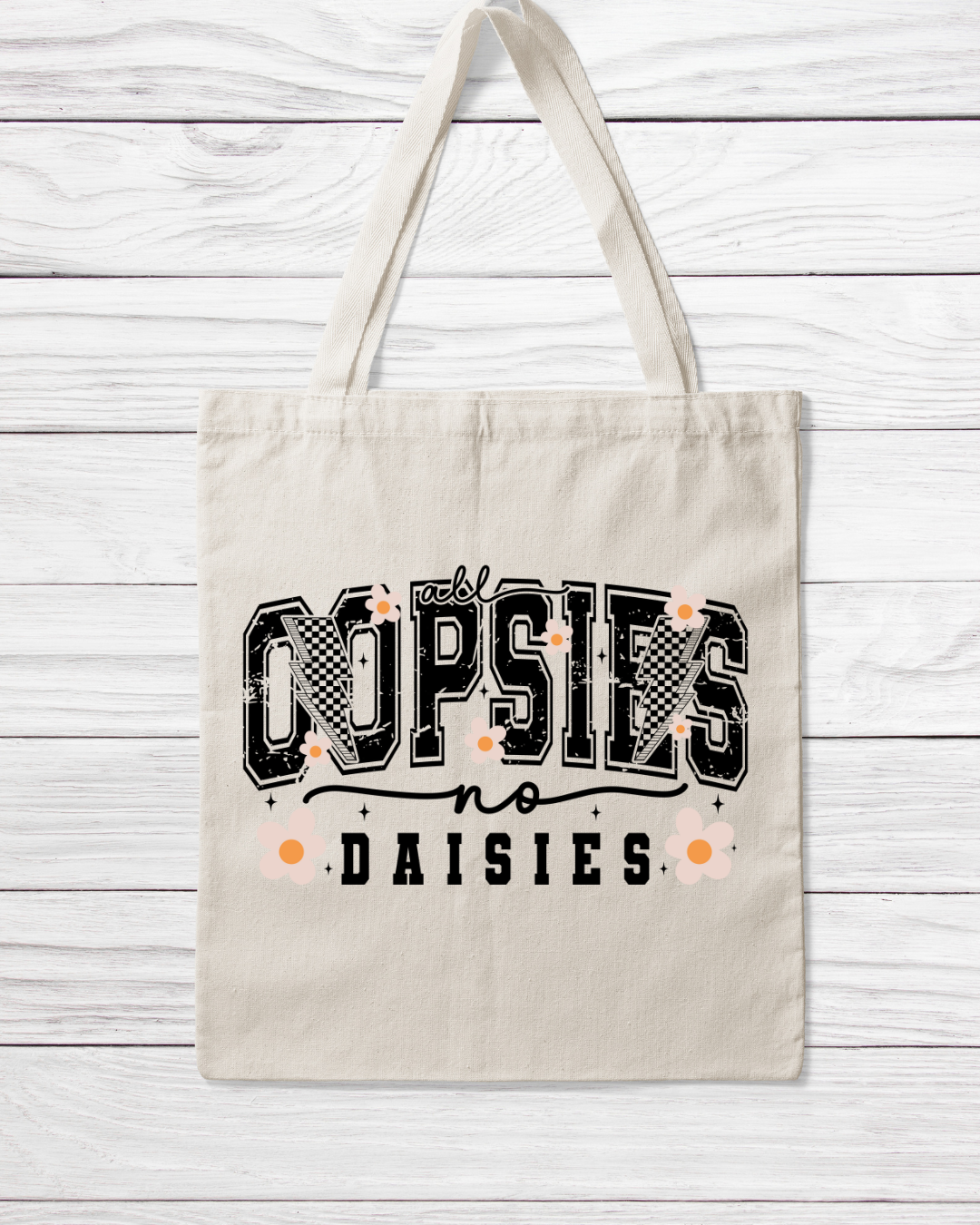 All Oopsies No Daisies Tote