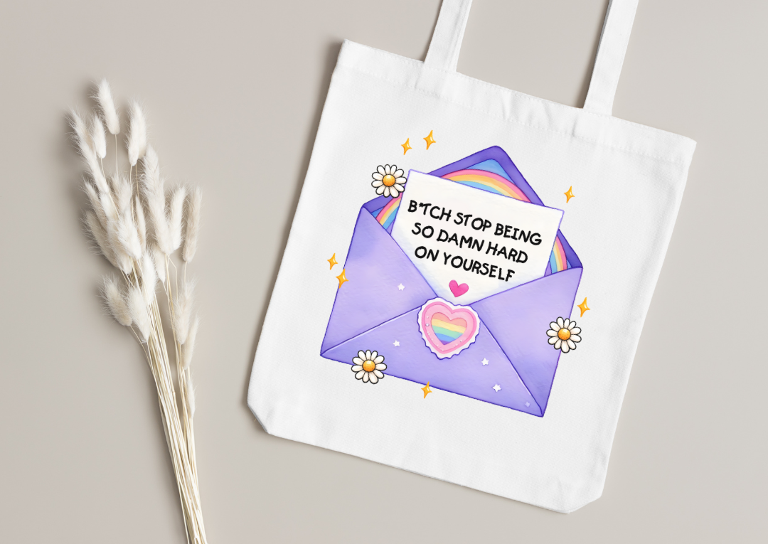 Stop Being Hard On Yourself Tote