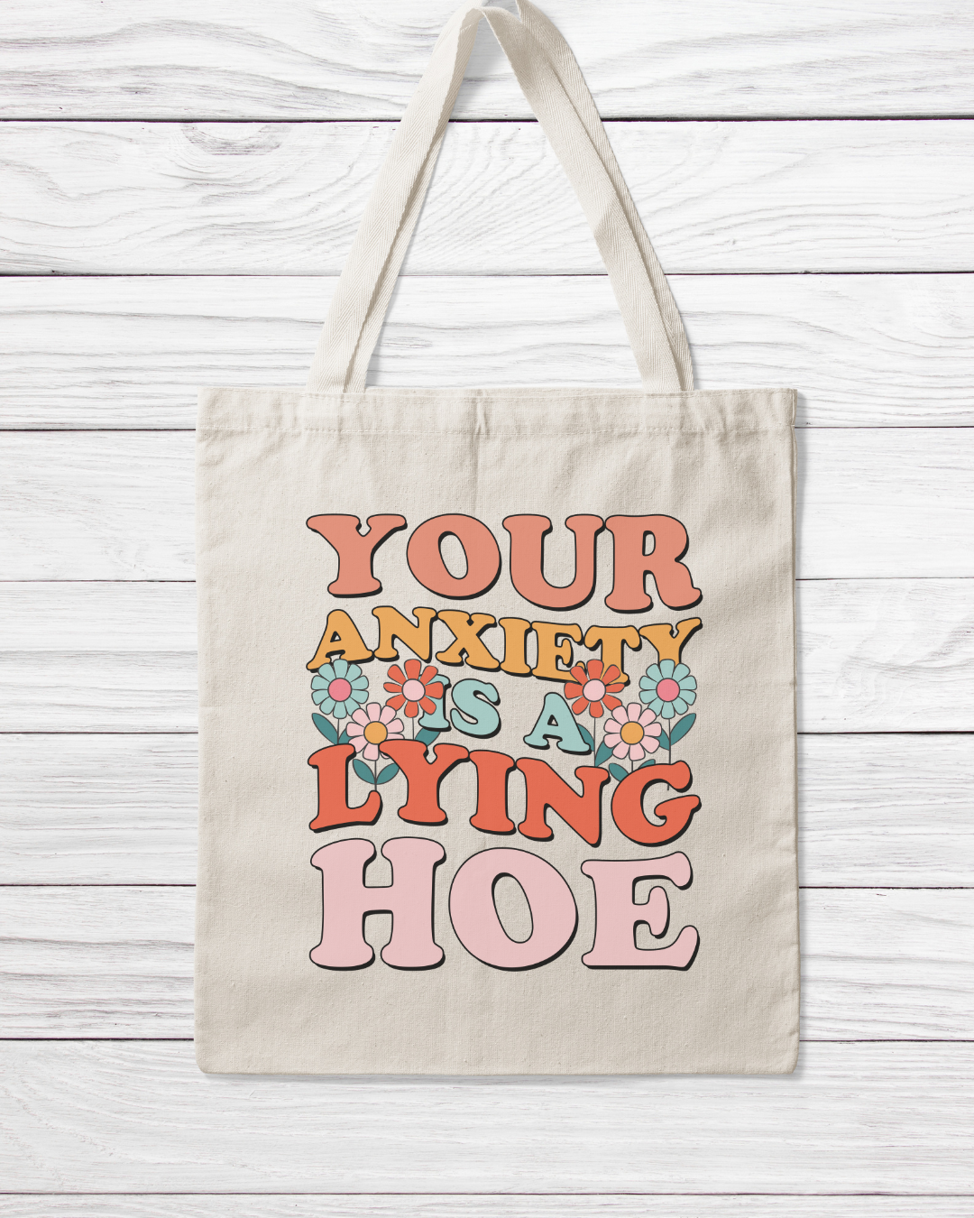 Your Anxiety Is A Lying H*e Tote