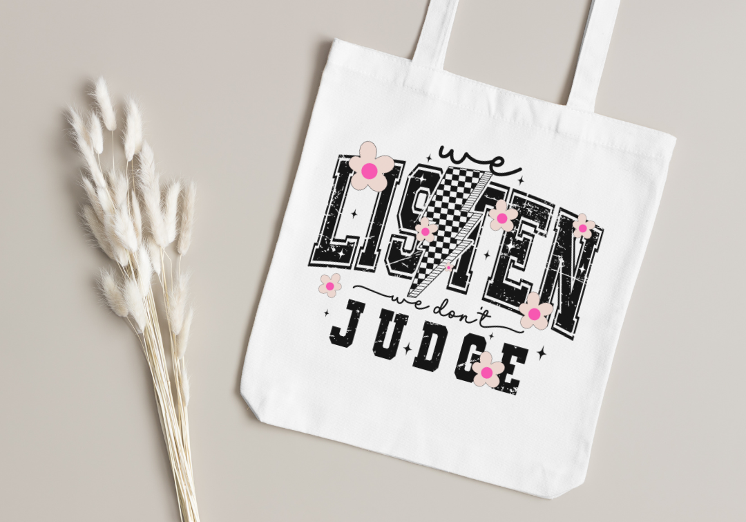 We Listen and We Don't Judge Tote