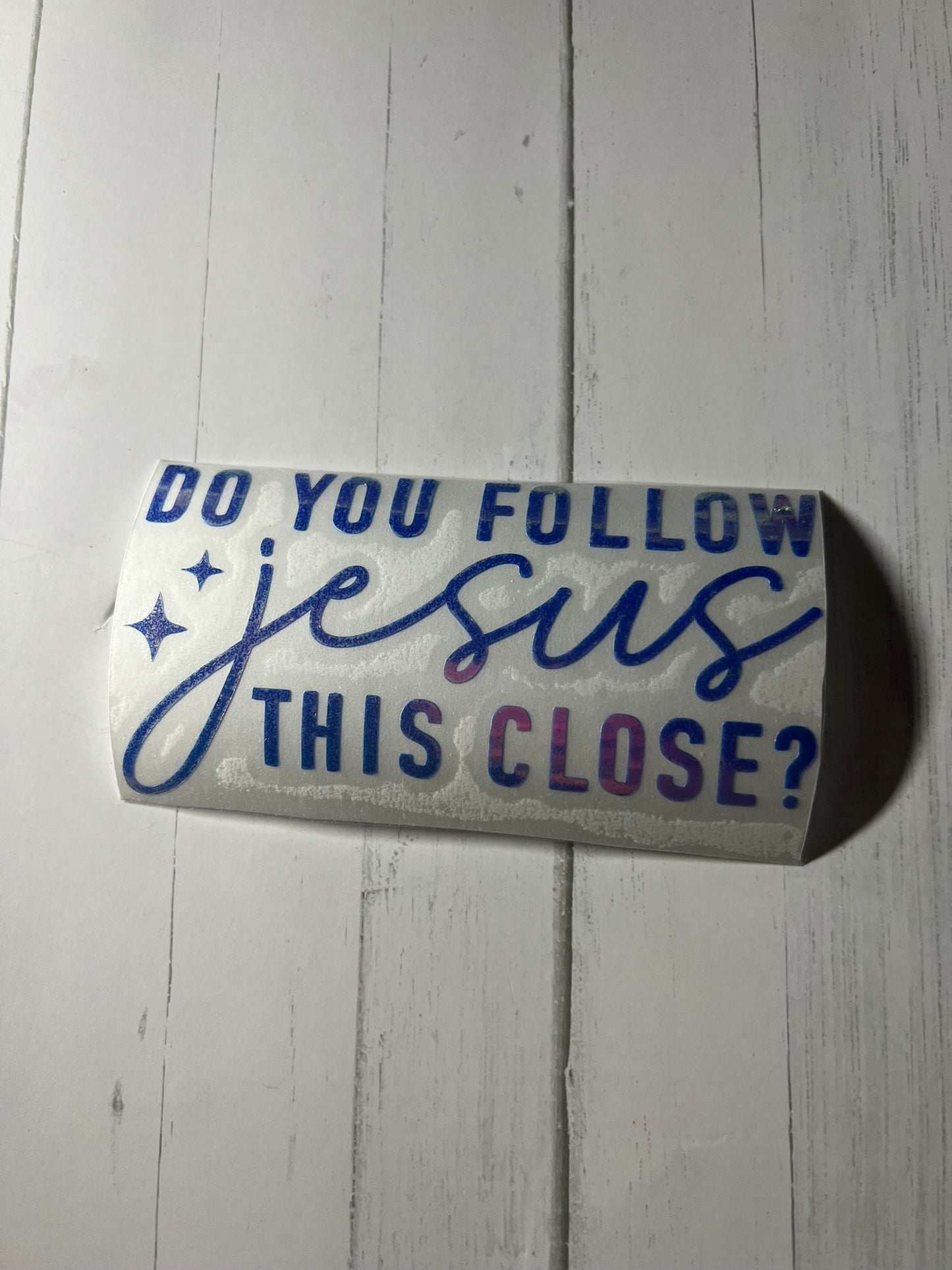 Do You Follow Jesus This Close? Car Decal Personalized