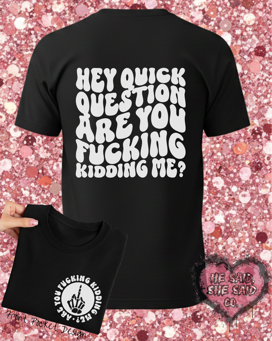 Quick Question Tee (up to 5X) 12.22.25