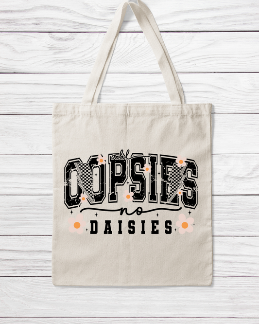 All Oopsies No Daisies Tote