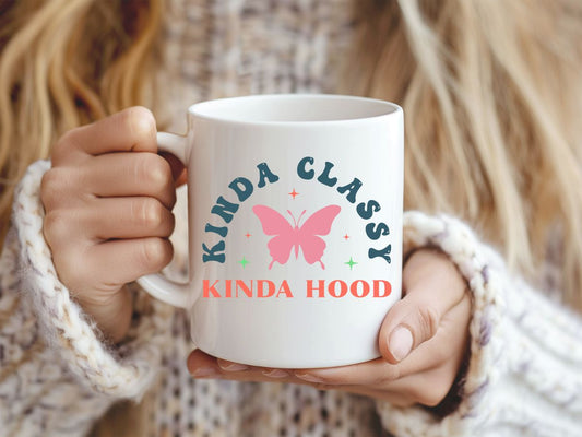 Ceramic Mug Kinda Classy Kinda Hood Sarcastic Cup 11 or 15 oz w/FREE GIFT BOX!