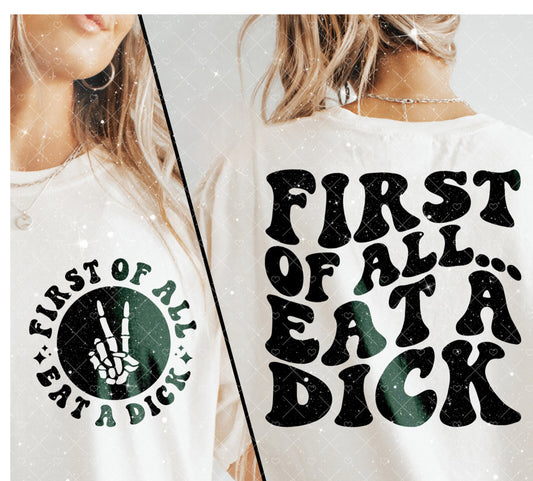 First Of All… Eat a D*ck Tee 1.19.24