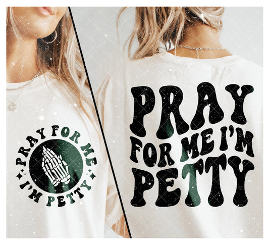 Pray for Me I’m Petty Tee 1.19.24