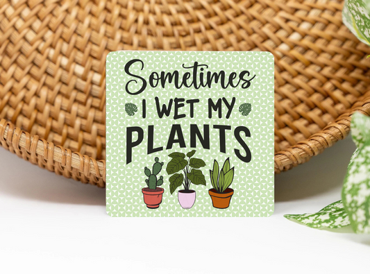 I Wet My Plants3x3 Flat Fridge Magnet, Locker Magnet