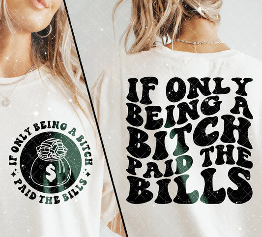 Being A B*tch Pays Bills Tee 1.17.24