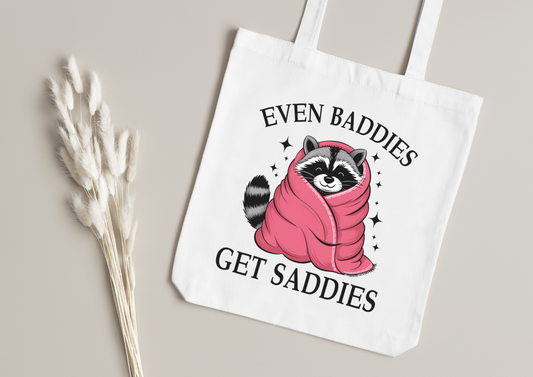 Even Baddies Get Saddies Tote