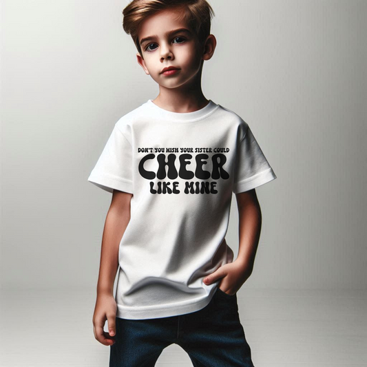 Don't You Wish Your Sister Could Cheer LIke Mine Tee 1.20.25