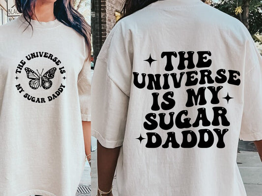 The Universe Is My Sugar Daddy Tee 2.21.24