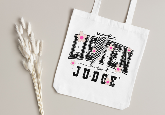 We Listen and We Don't Judge Tote