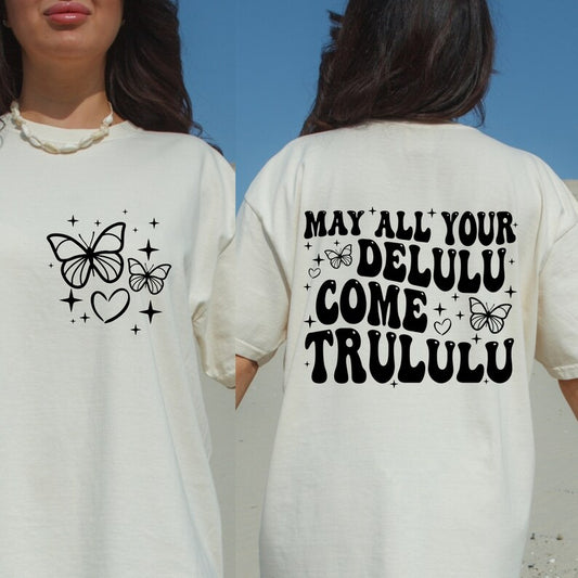 May All Your Delulu Come Trululu Tee 2.21.24