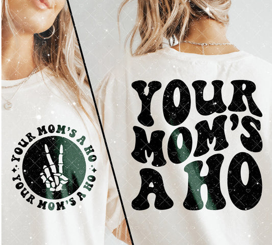 Your Mom’s A Ho Tee 1.19.24