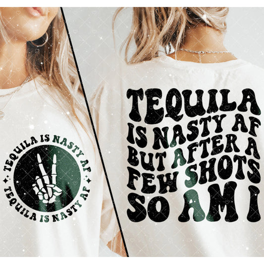 Tequila Is Nasty AF Tee 1.19.24