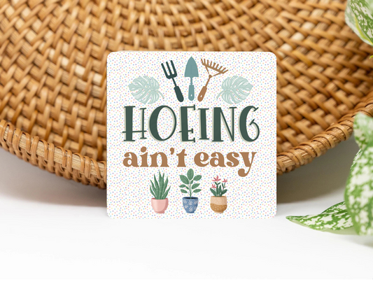 Hoeing Ain't Easy 3x3 Flat Fridge Magnet, Locker Magnet