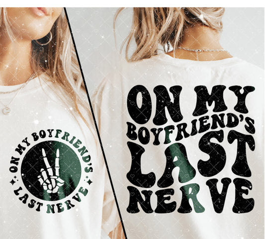 On My Boyfriend’s Last Nerve Tee 1.19.24