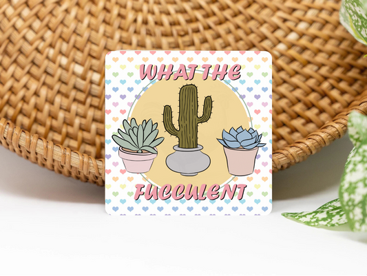What The Fucculent 3x3 Flat Fridge Magnet, Locker Magnet