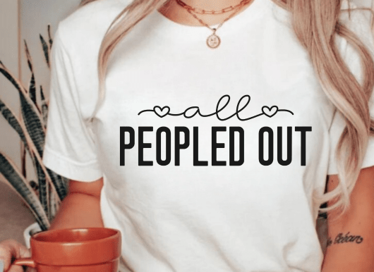 All Peopled Out Tee (up to 5X) 7.11.25