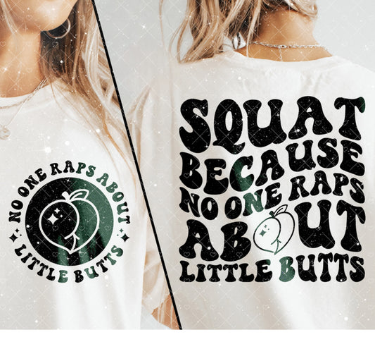 No One Raps About Little Butts Tee 1.18.24