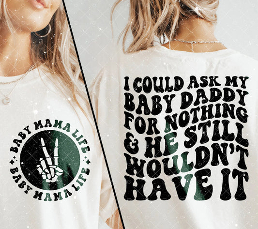 Ask My Baby Daddy for Nothing Tee 1.17.24