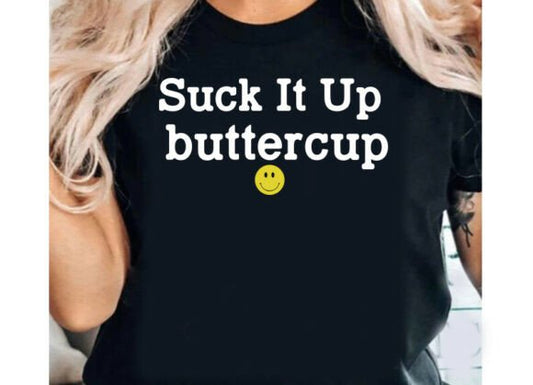 Suck It Up Buttercup Smiley Tee (up to 5X) 5.6.25