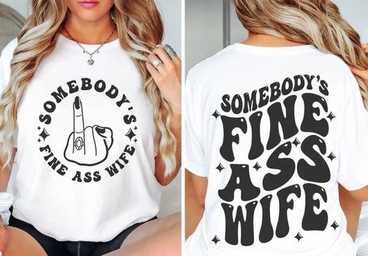 Somebody’s Fine A** Wife Tee 2.12.24