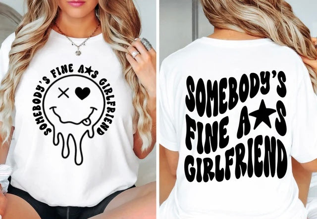 Somebody’s Fine A** Girlfriend Tee 2.12.24