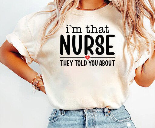 I'm That Nurse Tee (up to 5X) 5.6.25