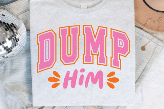 Dump Him Tee (up to 5X) 7.11.25