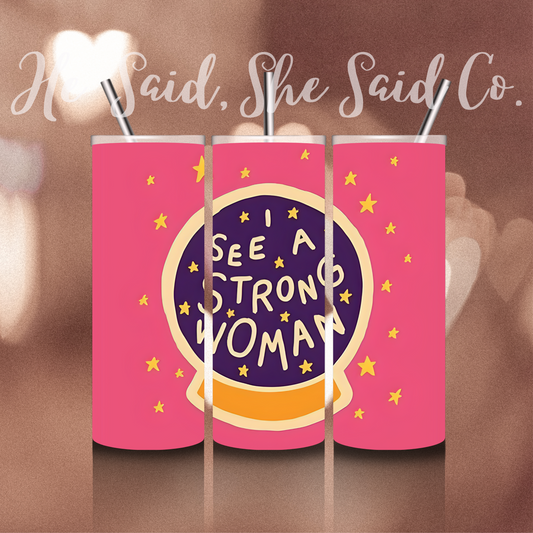 I See A Strong Woman Tumbler