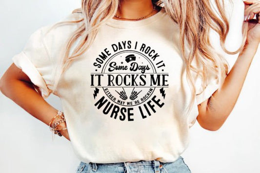 Nurse Some Days I Rock It Tee (up to 5X) 5.6.25